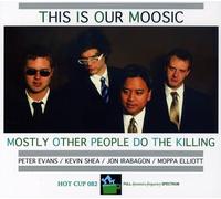 Mostly Other People Do The Killing - This Is Our Moosic