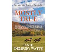 Mostly True: Stories with a Southern Sensibility