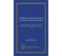 Mostra di schermi giapponesi decorati dai vecchi maestri: tenutasi presso le gallerie della Royal Society of British artists, dal 26 gennaio al 26 febbraio 1914