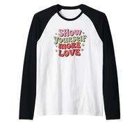 Mostra te stesso più amore citazione motivazionale Maglia con Maniche Raglan
