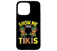 Mostrami i tuoi Tikis Divertente Hawaiian Luau Party Uomini Donne Custodia per iPhone 15 Pro Max