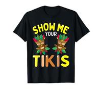 Mostrami i Tuoi Tikis Divertente Hawaiian Luau Party Uomini Donne Maglietta