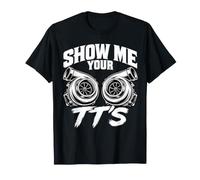 Mostrami i Tuoi TT Twin Turbo Car Racing Humor Maglietta
