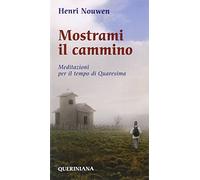 Mostrami il cammino. Meditazioni per il tempo di Quaresima
