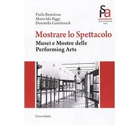 Mostrare lo spettacolo. Musei e mostre delle performing arts