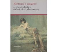 Mostrarsi e apparire cento ritratti dalle collezioni civiche monzesi