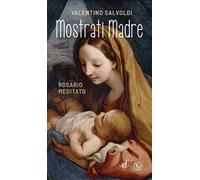 Mostrati Madre. Rosario meditato