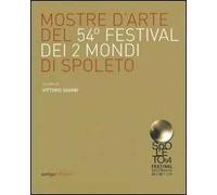 Mostre d'arte del 54° Festival dei due mondi di Spoleto. Ediz. illustrata