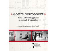«Mostre permanenti». Carlo Ludovico Ragghianti in un secolo di esposizioni