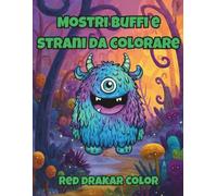 Mostri buffi e strani da colorare: 40 Creature buffe, strane e simpatiche per bambini e ragazzi da 6-8 anni
