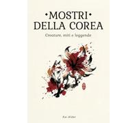 Mostri della Corea: 14 creature della mitologia coreana: folklore, spiriti e leggende