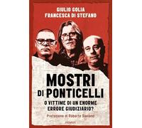 MOSTRI DI PONTICELLI. O VITTIME DI UN ENORME ERRORE GIUDIZIARIO? - GOLIA