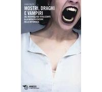 Mostri, draghi e vampiri. Dal meraviglioso totalizzante alla naturalizzazione delle differenze
