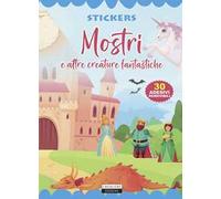 Mostri e altre creature fantastiche. Con 30 adesivi removibili. Ediz. illustrata
