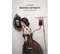 Mostri e ritratti. Mostra 2019-2025