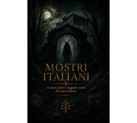 Mostri Italiani: Creature, spiriti e leggende oscure del nostro folklore