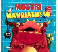 Mostri mangiatutto. Ediz. illustrata