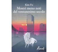 Mostri meno noti del ventunesimo secolo