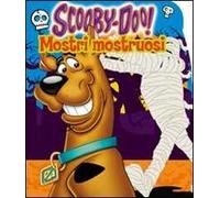 Mostri mostruosi. Scooby-Doo! Ediz. illustrata