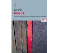 Mostri. Mostruosità E Normalità Nel Pensiero Occidentale - José Gil - 2022