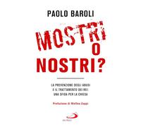 Libri Baroli Paolo - Mostri O Nostri? La Prevenzione Degli Abusi E Il Trattament
