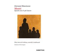 Mostri. Quando non c'è più l'amore - Mancinone Giovanni