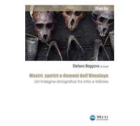 Mostri, spettri e demoni dell'Himalaya. Un'indagine etnografica fra mito e folklore