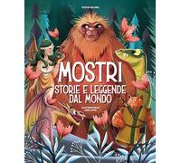 MOSTRI. STORIE E LEGGENDE DAL MONDO. EDIZ. A COLORI - ORSI TEA - White Star