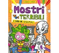 Mostri terribili e strane creature. Colora e gioca. Ediz. a colori