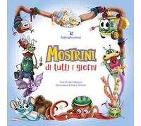 Mostrini di tutti i giorni. Ediz. illustrata