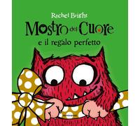 Mostro del cuore e il regalo perfetto. Ediz. a colori - Bright Rachel