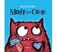 Mostro del cuore. Ediz. a colori - Bright Rachel