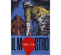 MOSTRO. FRANKENSTEIN E ALTRE STORIE. JUNJI ITO COLLECTION (IL)
