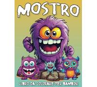Mostro Libro da Colorare Per Bambini: Semplice e divertente libro da colorare per bambini con illustrazioni di mostri carini per colorare e rilassarsi.