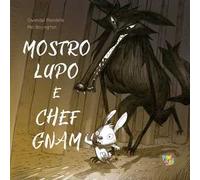 Mostro Lupo e maestro Gam. Ediz. a colori