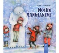 Mostro Mangianeve. Ediz. a colori