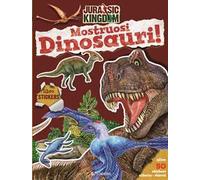 Mostruosi dinosauri! Jurassic Kingdom. Ediz. a colori