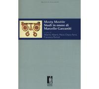 Mosty mostite. Studi in onore di Marcello Garzaniti - [Firenze University Press]