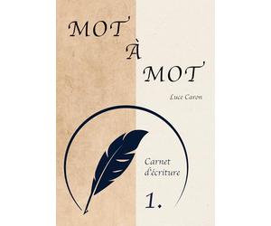 Mot à Mot: Carnet d'écriture n°1