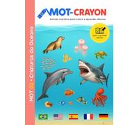 MOT-CRAYON: Criaturas do Oceano 03: Livro multilíngue para colorir: aprenda os nomes de mais de 60 animais marinhos em 5 idiomas divertidos!