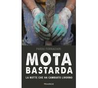 Mota bastarda. La notte che ha cambiato Livorno