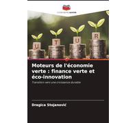 Moteurs de l'économie verte : finance verte et éco-innovation: Transition vers une croissance durable