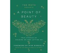 Moth, The Mike Birbiglia The Moth Presents: A Point of Beauty (Copertina rigida)
