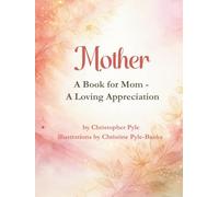 Mother: a Book for Mom: A Loving Appreciation