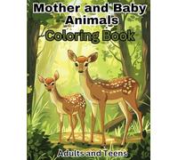 Mother and Baby Animals Coloring Book for Adults and Teens: Creative Bold and Cute Little Ones for Stress Relief and Relaxation
