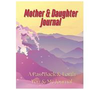 Mother and Daughter Journal | Mom and Daughter Journal with Prompts for Mom and Daughter | Mom & Me Journal | Pass Back and Fourth, Between You and Me Journal | 60 Prompts & Create Your Own