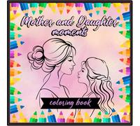 Mother and Daughter Moments: Coloring Book
