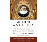 Raymond Arroyo Mother Angelica (Tascabile)