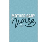 Mother Baby Nurse: Blank Lined Journal For Mother Nurse| Future Mother baby Labor and Delivery Nurse Practitioner Notebook Gift| Registered Mom baby ... Baby Catcher Delivery Nurse 6x9 Inch Journal