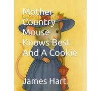 Mother Country Mouse Knows Best And A Cookie